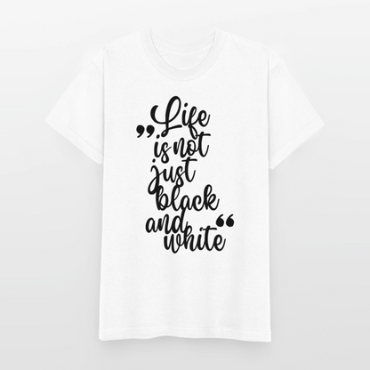 Life is not just black and white T-Shirt Black Edition - LiNBW.
