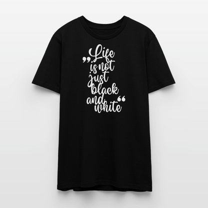 Life is not just black and white – Bio-Baumwollshirt - Schwarz