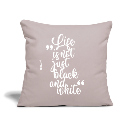 Life is not just black and white Kissen White Edition - helles Taupe