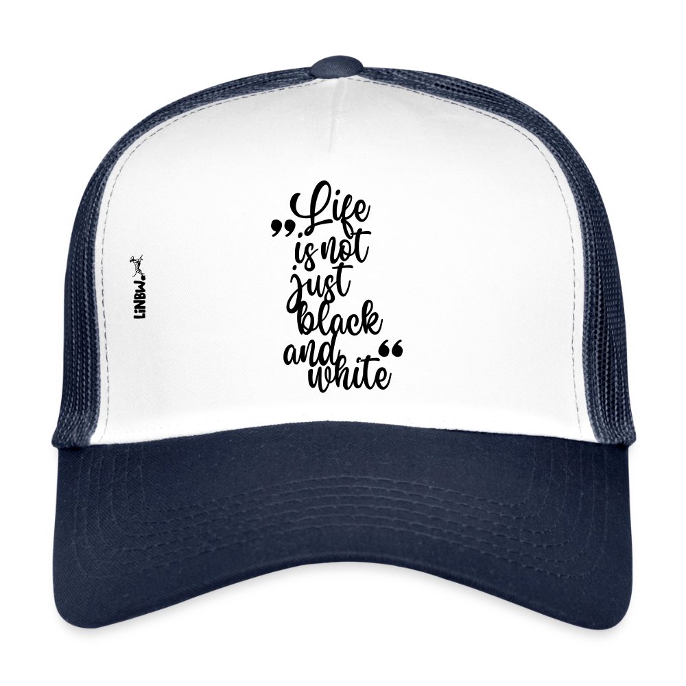 Life is not just black and white Trucker Cap Black Edition - Weiß/Navy