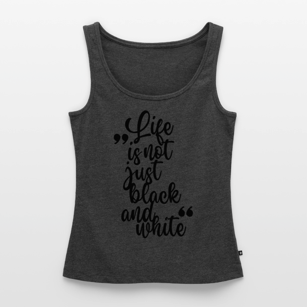 Life is not just black and white Tank Top Premium LiNBW. Black Edition - Anthrazit meliert
