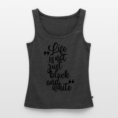 Life is not just black and white Tank Top Premium LiNBW. Black Edition - Anthrazit meliert