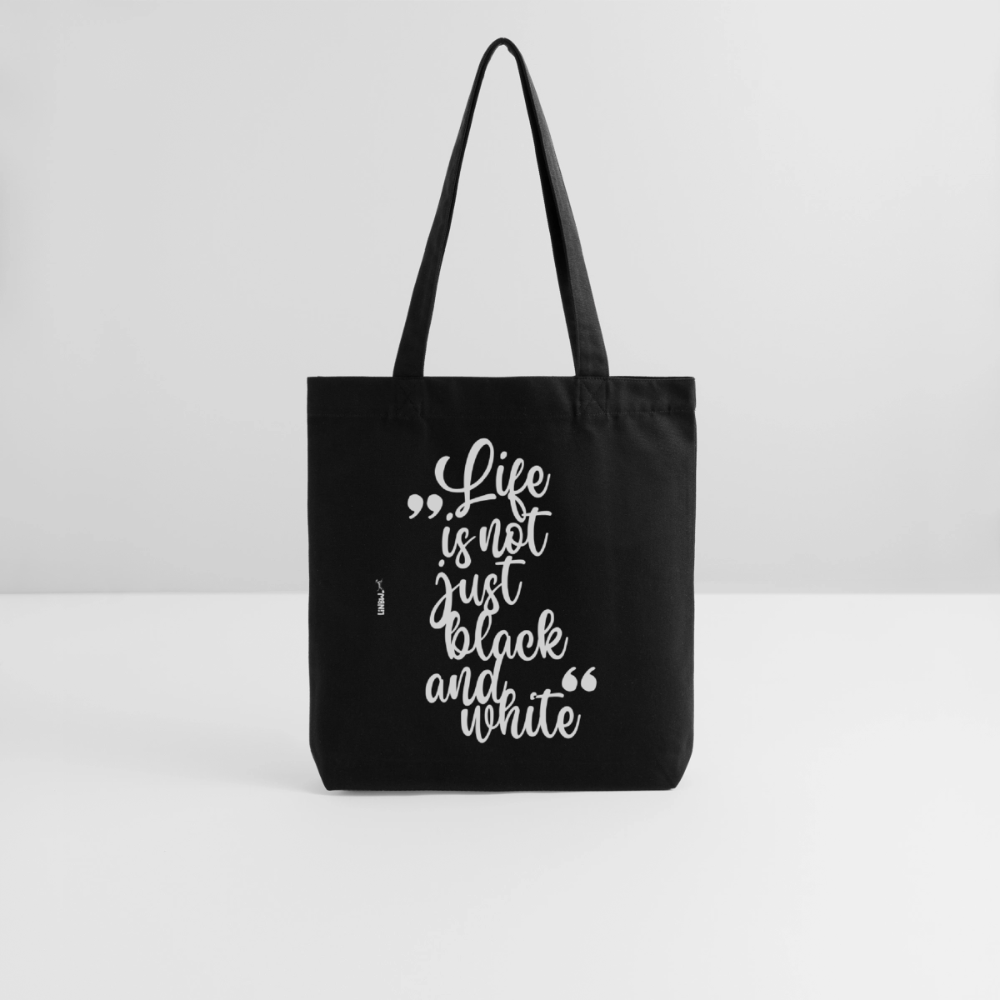 Life is not just black and white Stoffbeutel White Edition - Schwarz