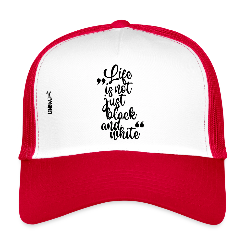Life is not just black and white Trucker Cap Black Edition - Weiß/Rot