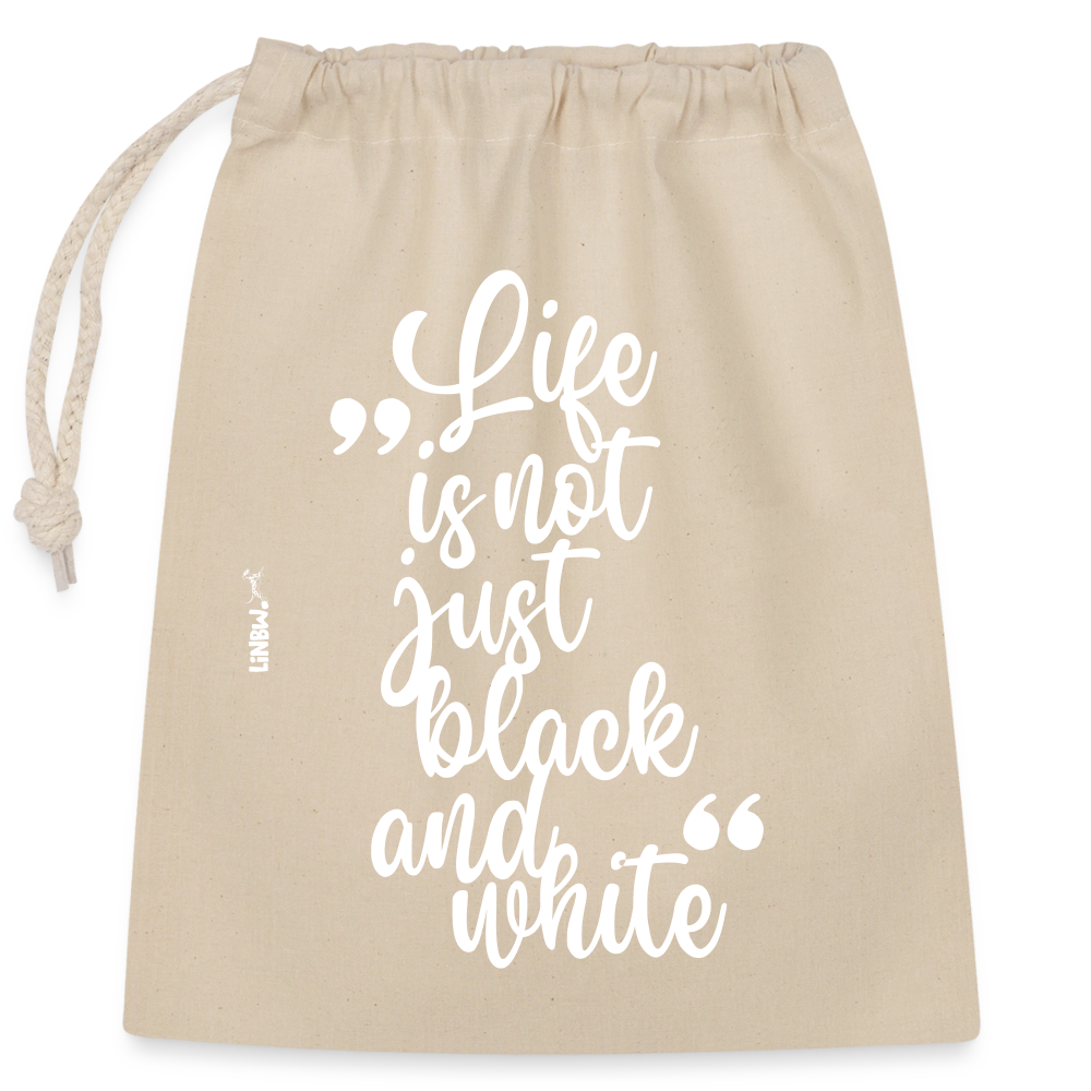 Life is not just black and white Baumwollbeutel White Edition - Natur