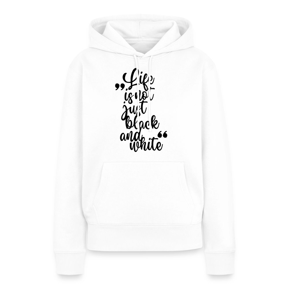 Life is not just black and white Hoodie Black Edition - Weiß