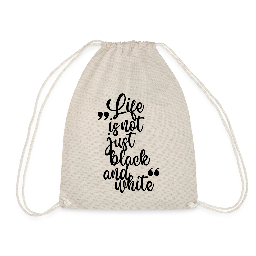 Life is not just black and white Turnbeutel Black Edition - Natur