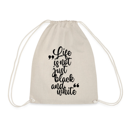 Life is not just black and white Turnbeutel Black Edition - Natur