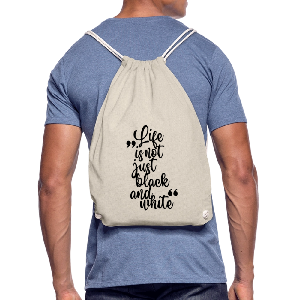 Life is not just black and white Turnbeutel Black Edition - Natur