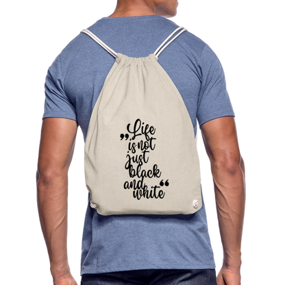 Life is not just black and white Turnbeutel Black Edition - Natur