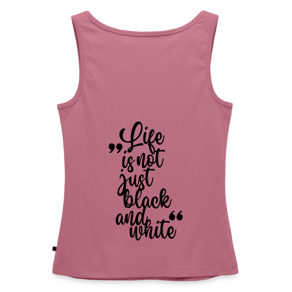LiNBW. Tank Top Premium Black Edition Life is not just black and white - Mauve