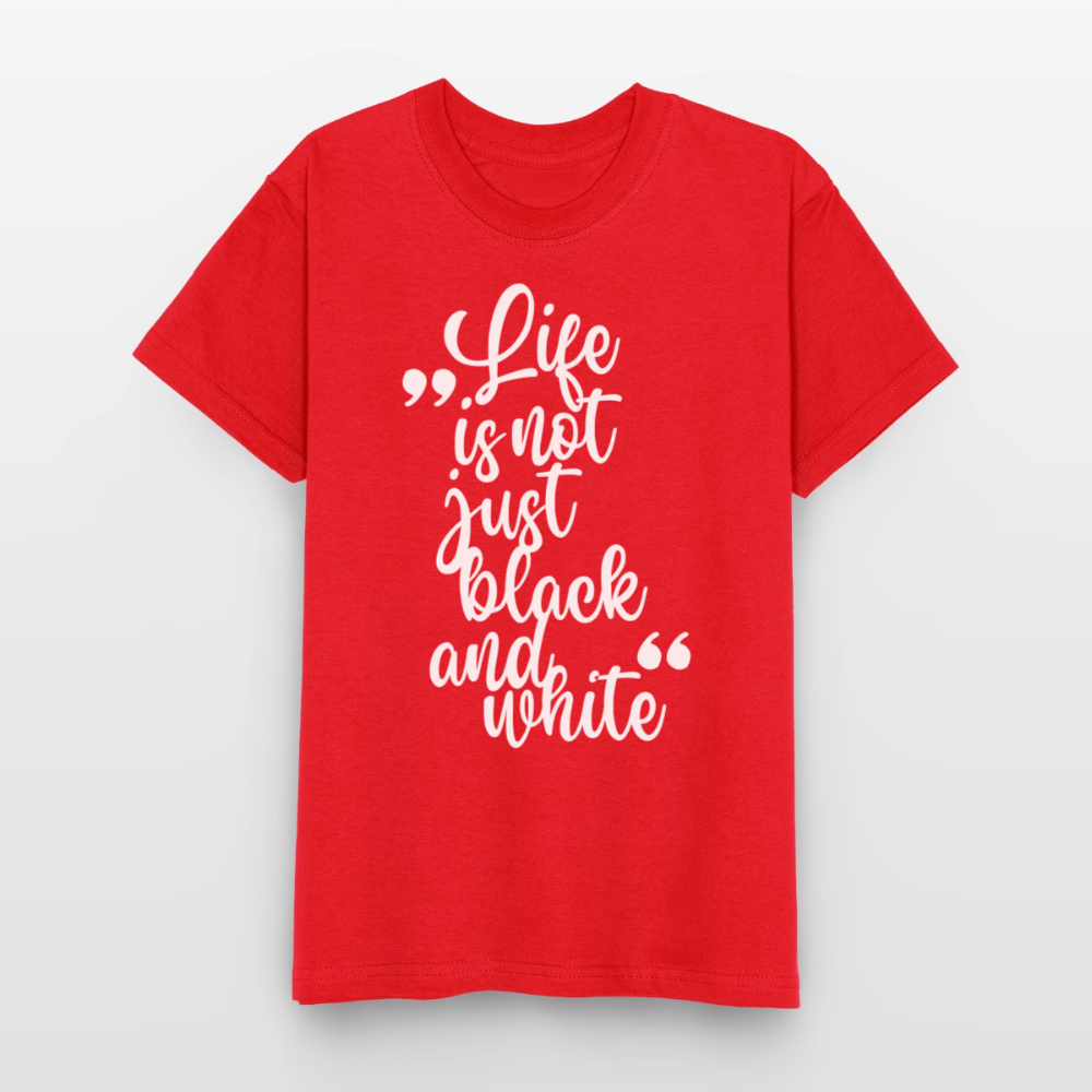 Life is not just black and white T-Shirt White Edition - Rot