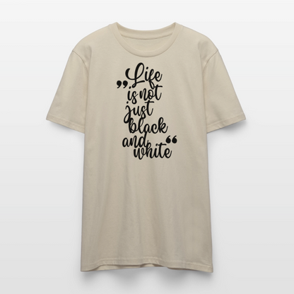 Life is not just black and white Unisex T-Shirt Premium Black Edition - Beige
