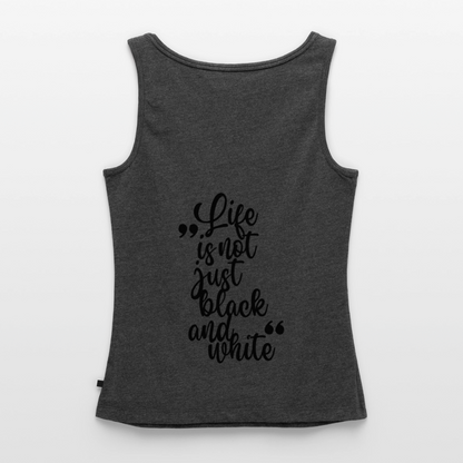 LiNBW. Tank Top Premium Black Edition Life is not just black and white - Anthrazit meliert