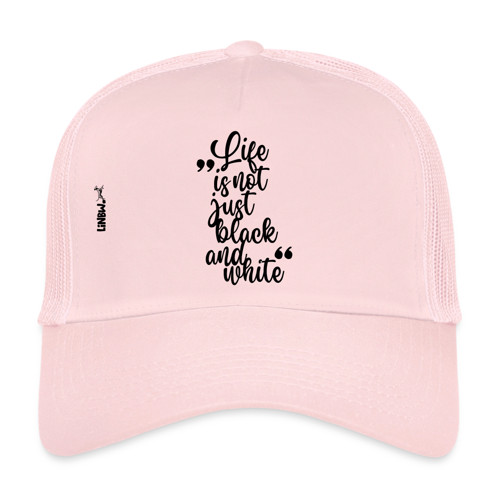 Life is not just black and white Trucker Cap Black Edition - Hellrosa