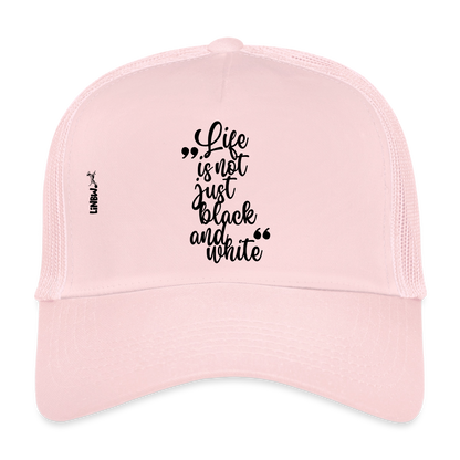 Life is not just black and white Trucker Cap Black Edition - Hellrosa