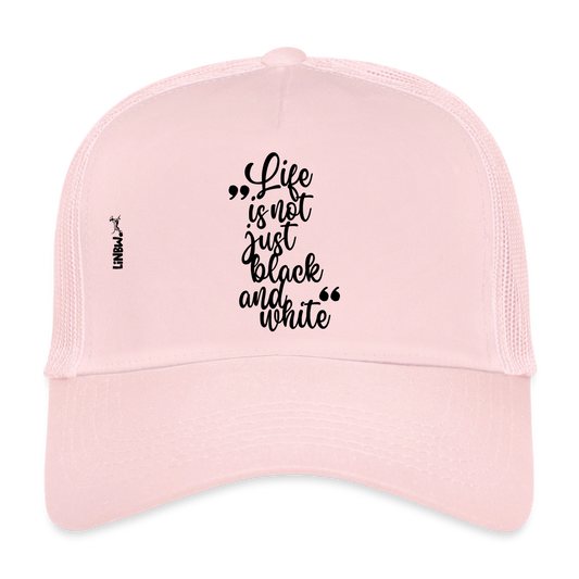 Life is not just black and white Trucker Cap Black Edition - Hellrosa