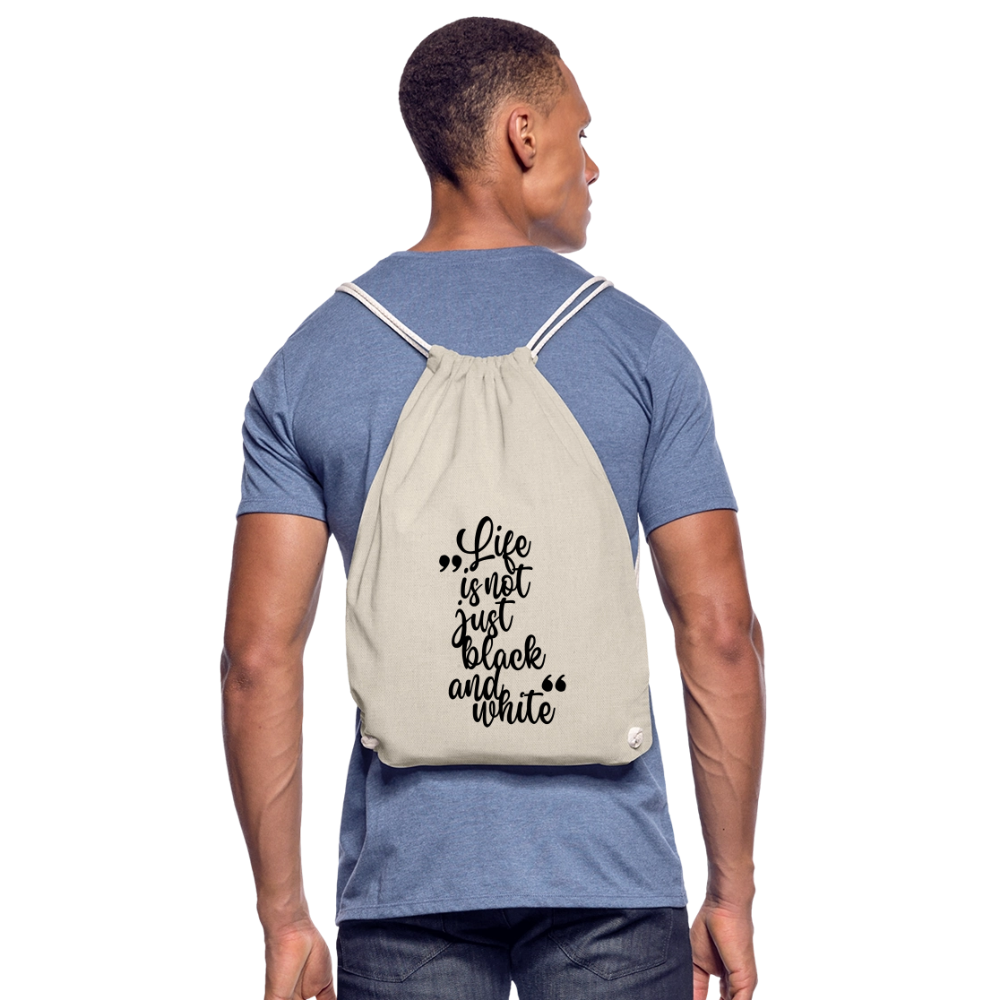 Life is not just black and white Turnbeutel Black Edition - Natur