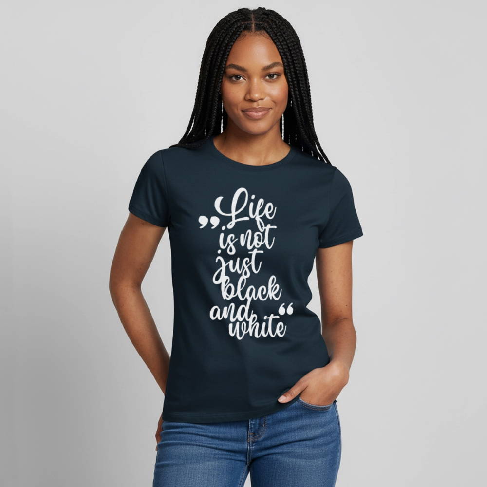 Life is not just black and white T-Shirt White Edition - Navy