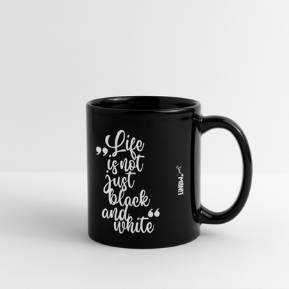 Life is not just black and white Keramiktasse Black Edition - Schwarz