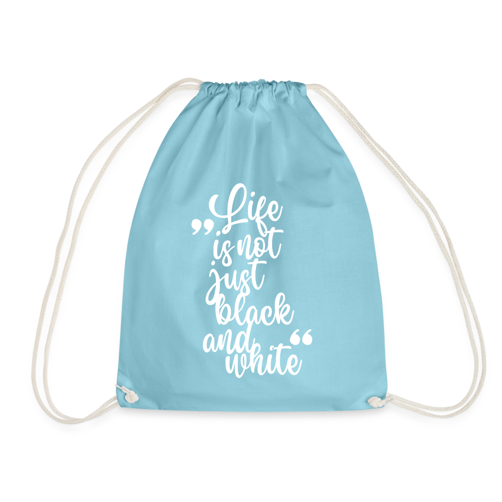 Life is not just black and white Turnbeutel White Edition - Aqua