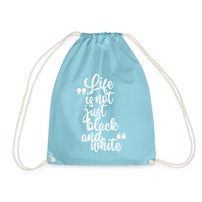 Life is not just black and white Turnbeutel White Edition - Aqua