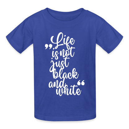Life is not just black and white T-Shirt White Edition - Royalblau