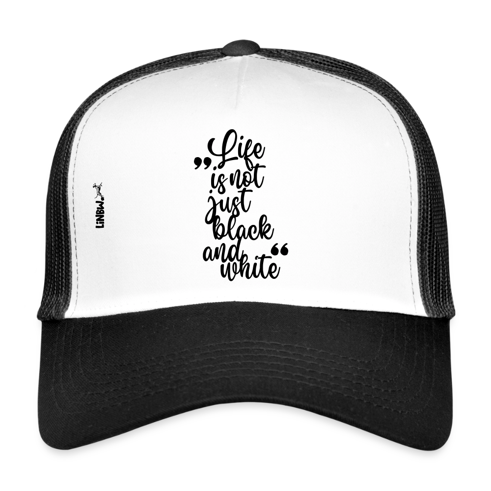 Life is not just black and white Trucker Cap Black Edition - Weiß/Schwarz