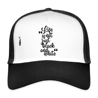 Life is not just black and white Trucker Cap Black Edition - Weiß/Schwarz