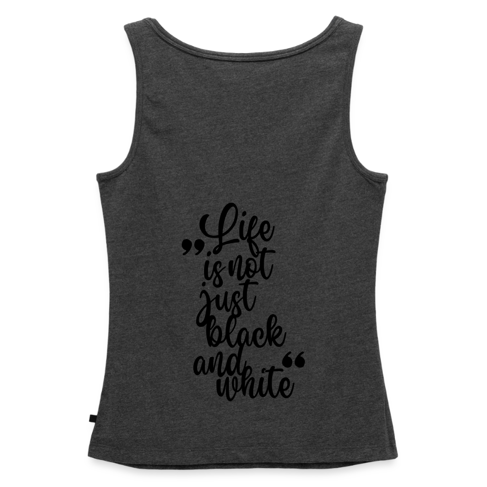 LiNBW. Tank Top Premium Black Edition Life is not just black and white - Anthrazit meliert