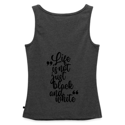 LiNBW. Tank Top Premium Black Edition Life is not just black and white - Anthrazit meliert
