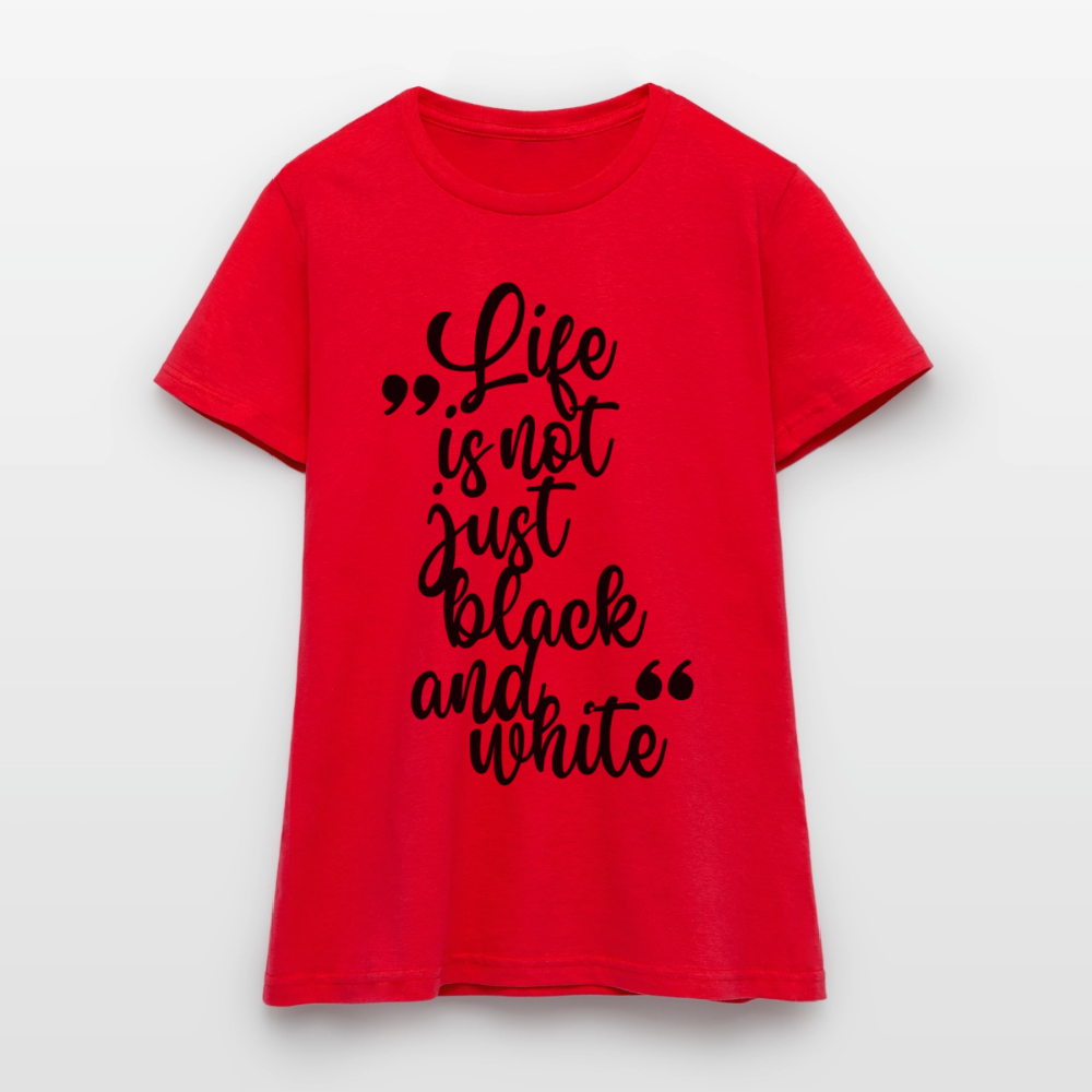 Life is not just black and white T-Shirt Black Edition - Rot