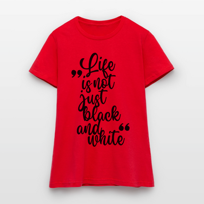Life is not just black and white T-Shirt Black Edition - Rot