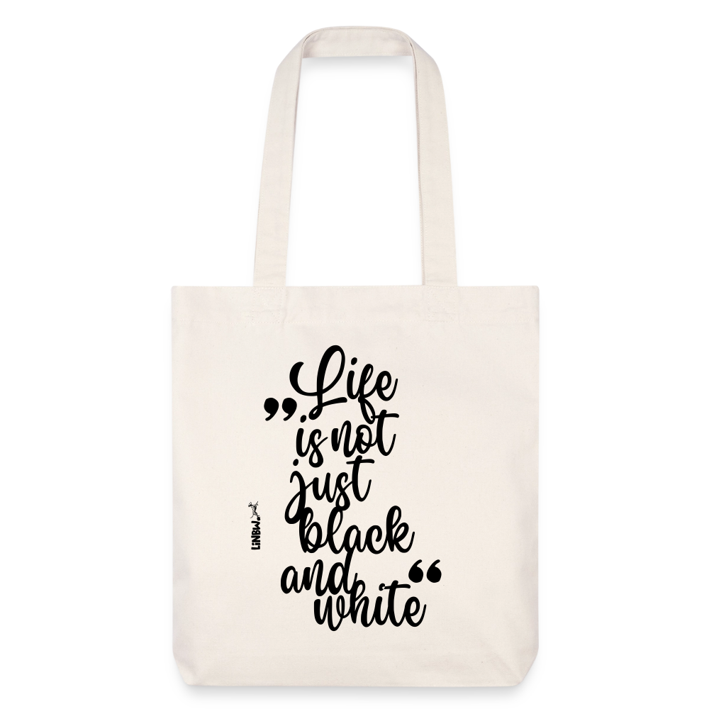 Life is not just black and white Stoffbeutel Black Edition - Naturweiß