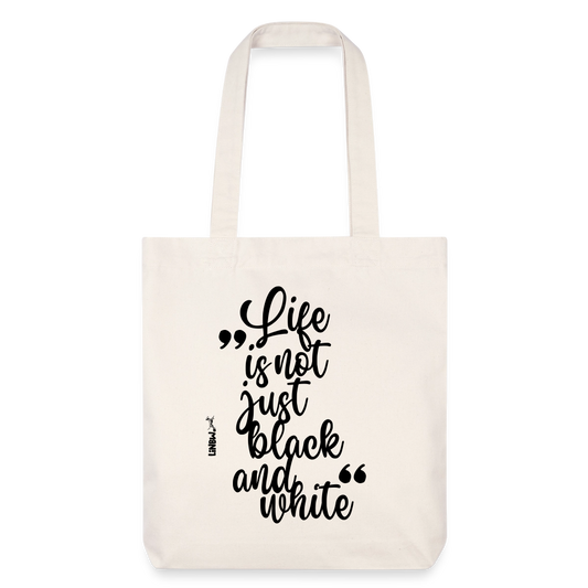 Life is not just black and white Stoffbeutel Black Edition - Naturweiß