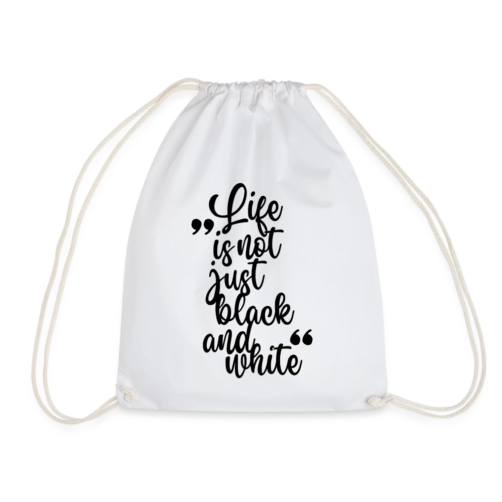Life is not just black and white Turnbeutel Black Edition - Weiß