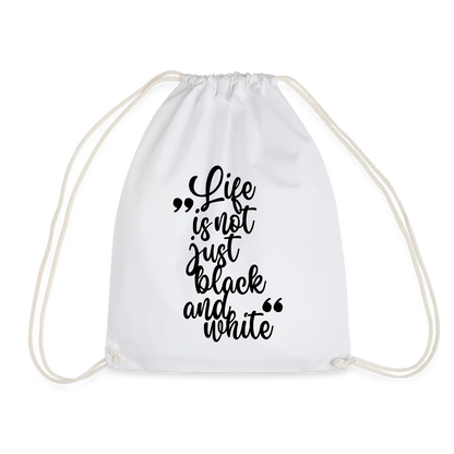 Life is not just black and white Turnbeutel Black Edition - Weiß