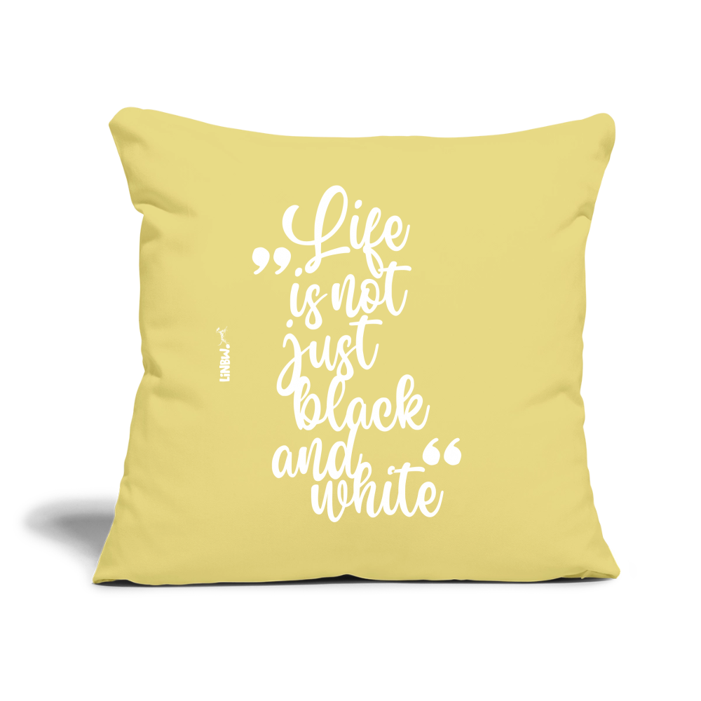 Life is not just black and white Kissen White Edition - Hellgelb