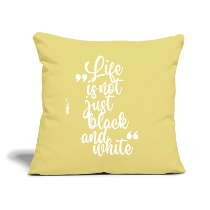 Life is not just black and white Kissen White Edition - Hellgelb