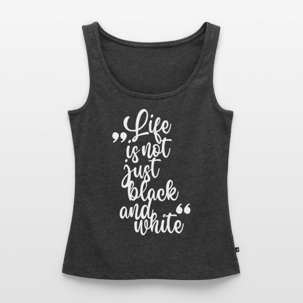 Life is not just black and white Tank Top Premium LiNBW. White Edition - Anthrazit meliert
