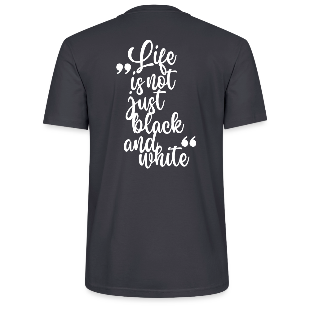 LiNBW. Unisex T-Shirt Premium Crew White Edition Life is not just black and white - Dunkles Graublau