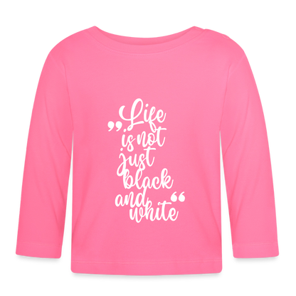 Life is not just black and white Langarmshirt White Edition - Azalea