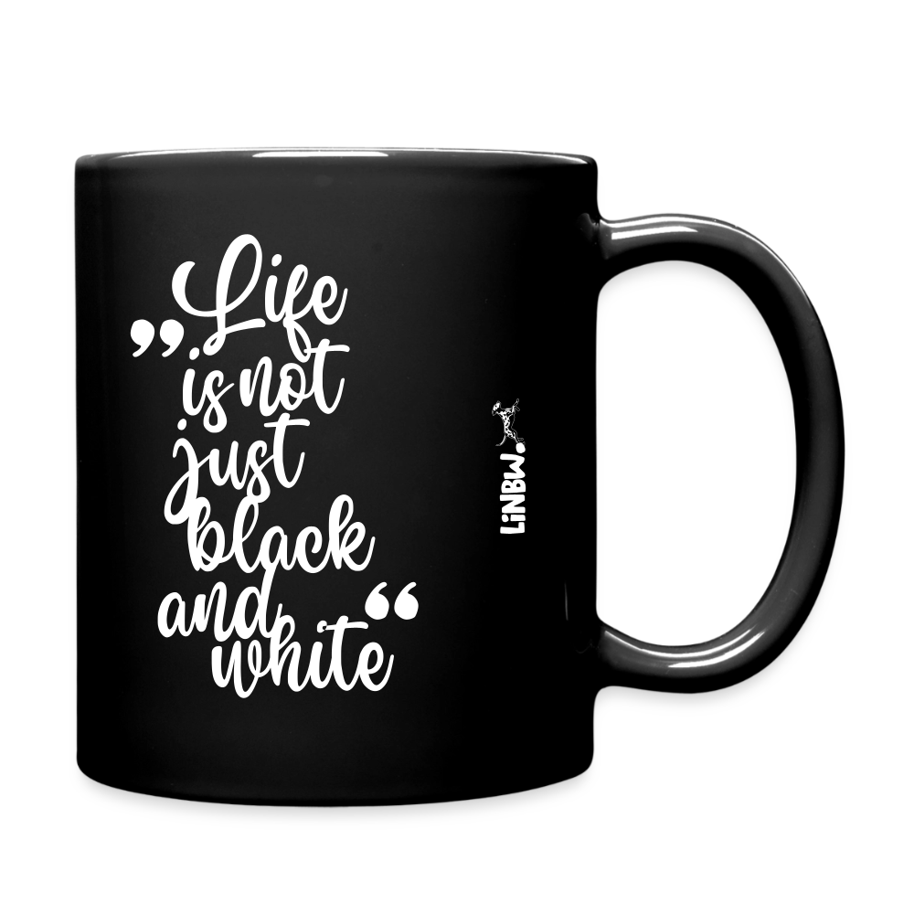Life is not just black and white Keramiktasse Black Edition - Schwarz