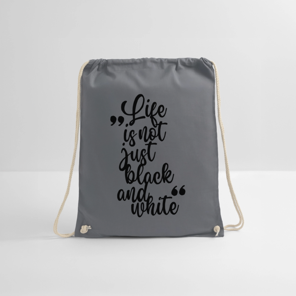 Life is not just black and white Turnbeutel Black Edition - Grau