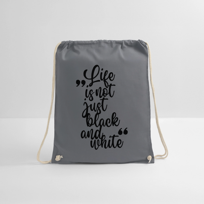 Life is not just black and white Turnbeutel Black Edition - Grau