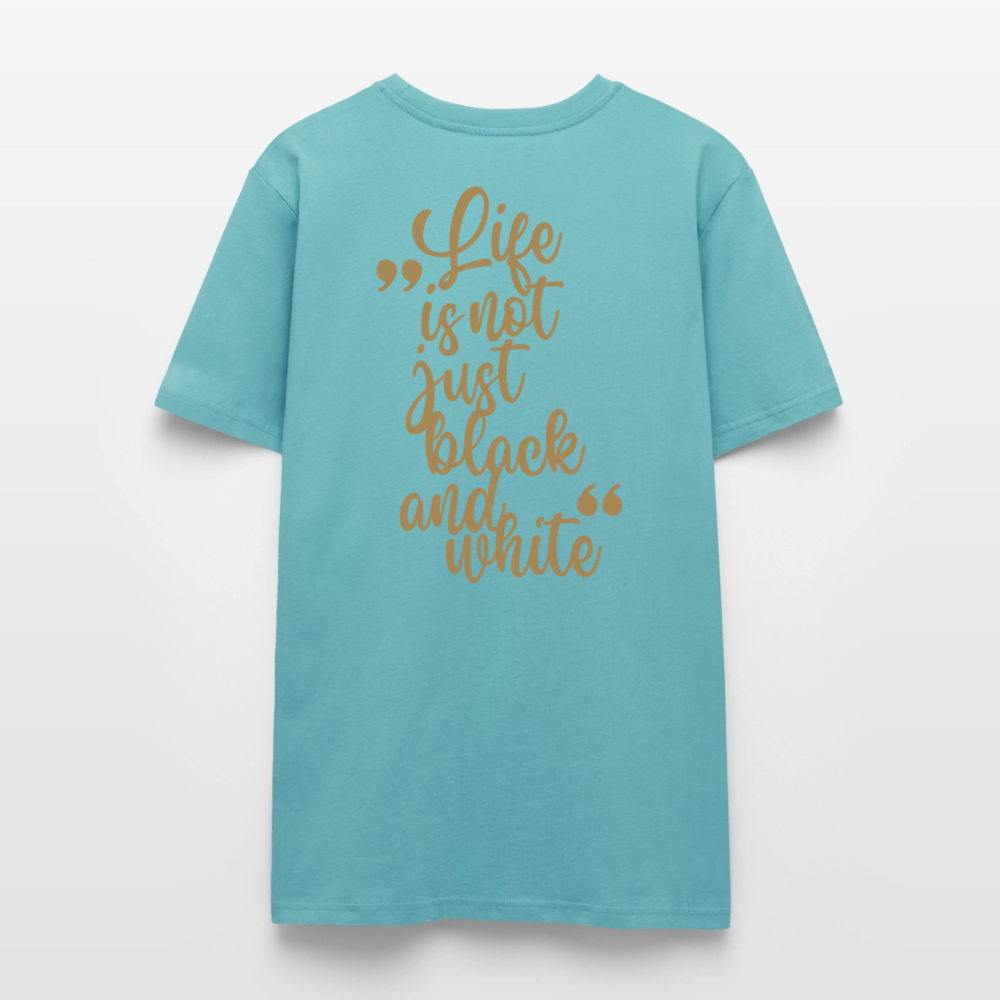 LiNBW. Unisex T-Shirt Premium Crew Brown Edition Life is not just black and white - Pastelltürkis