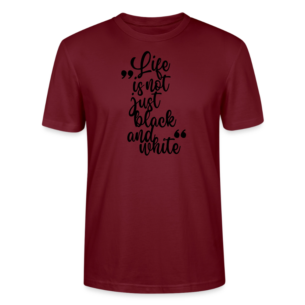 Life is not just black and white Unisex T-Shirt Premium Black Edition - Burgunderrot