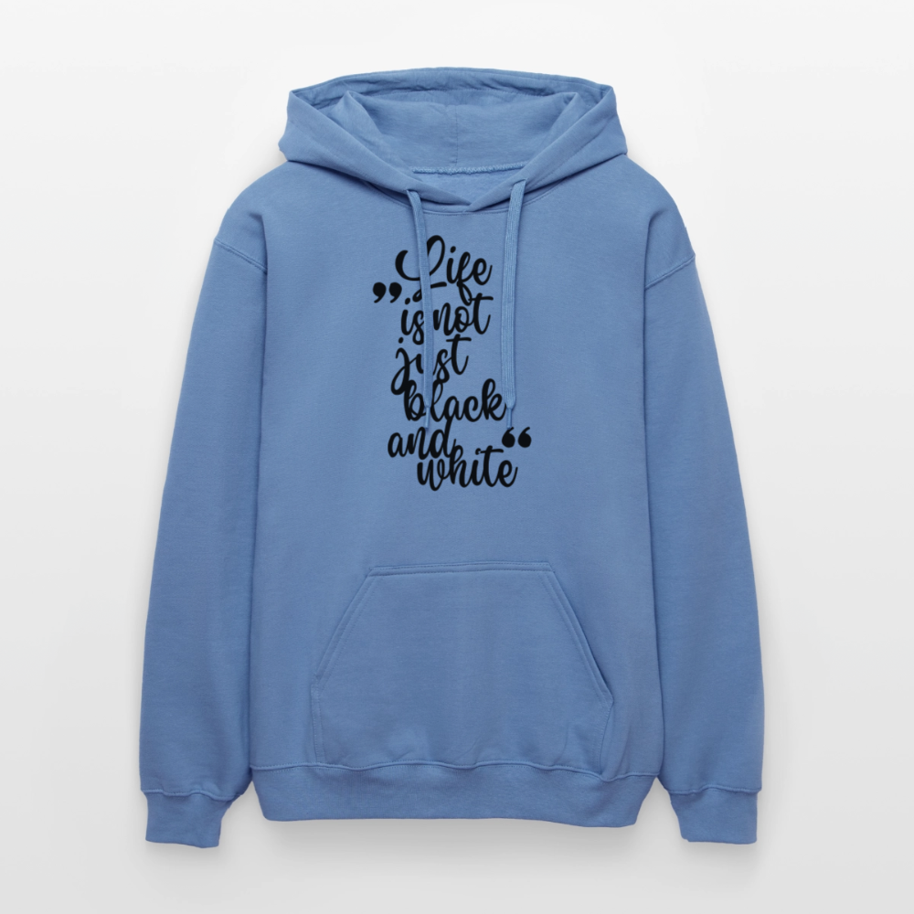 Life is not just black and white Hoodie Black Edition - Carolina Blue