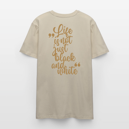 LiNBW. Unisex T-Shirt Premium Crew Brown Edition Life is not just black and white - Beige