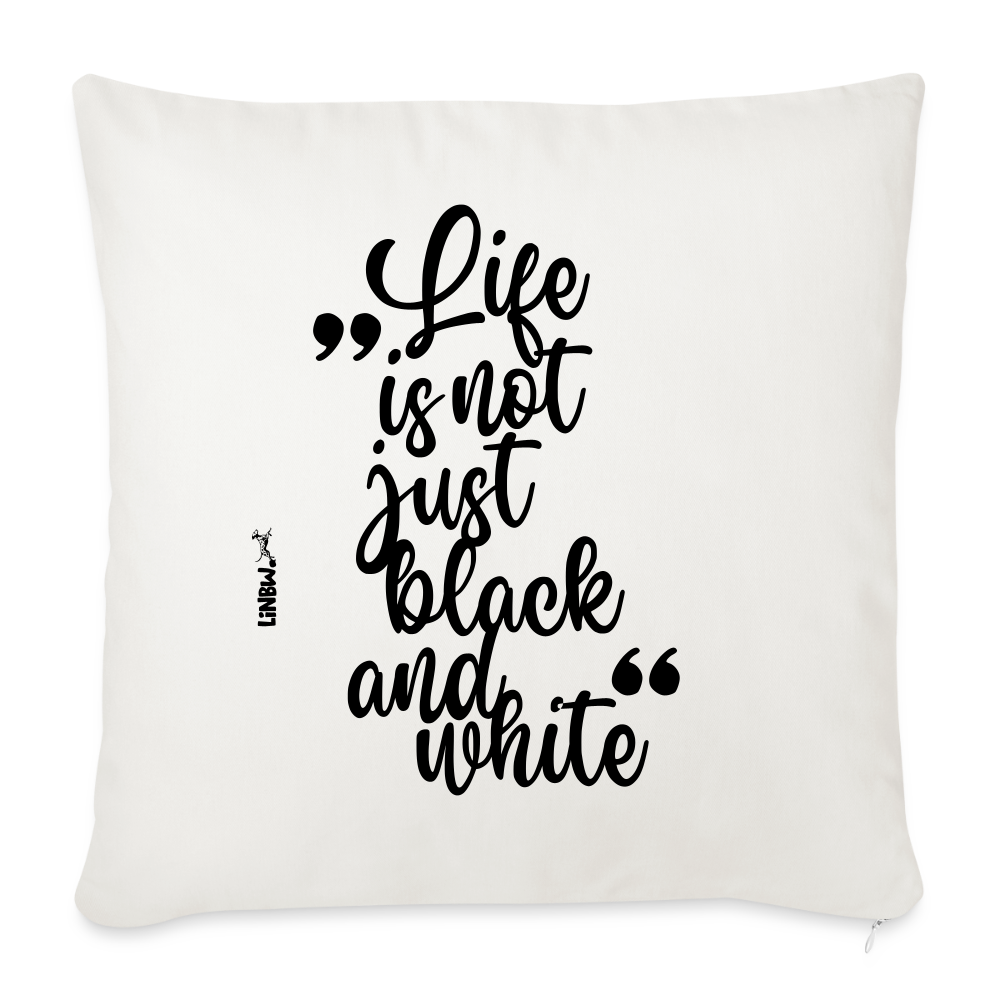 Life is not just black and white Kissen Black Edition - Naturweiß 